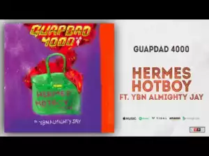 Guapdad 4000 - Hermes Hotboy Ft. YBN Almighty Jay